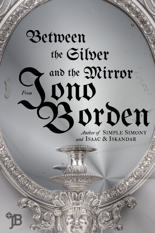 Jono Borden – Between the Silver and the Mirror